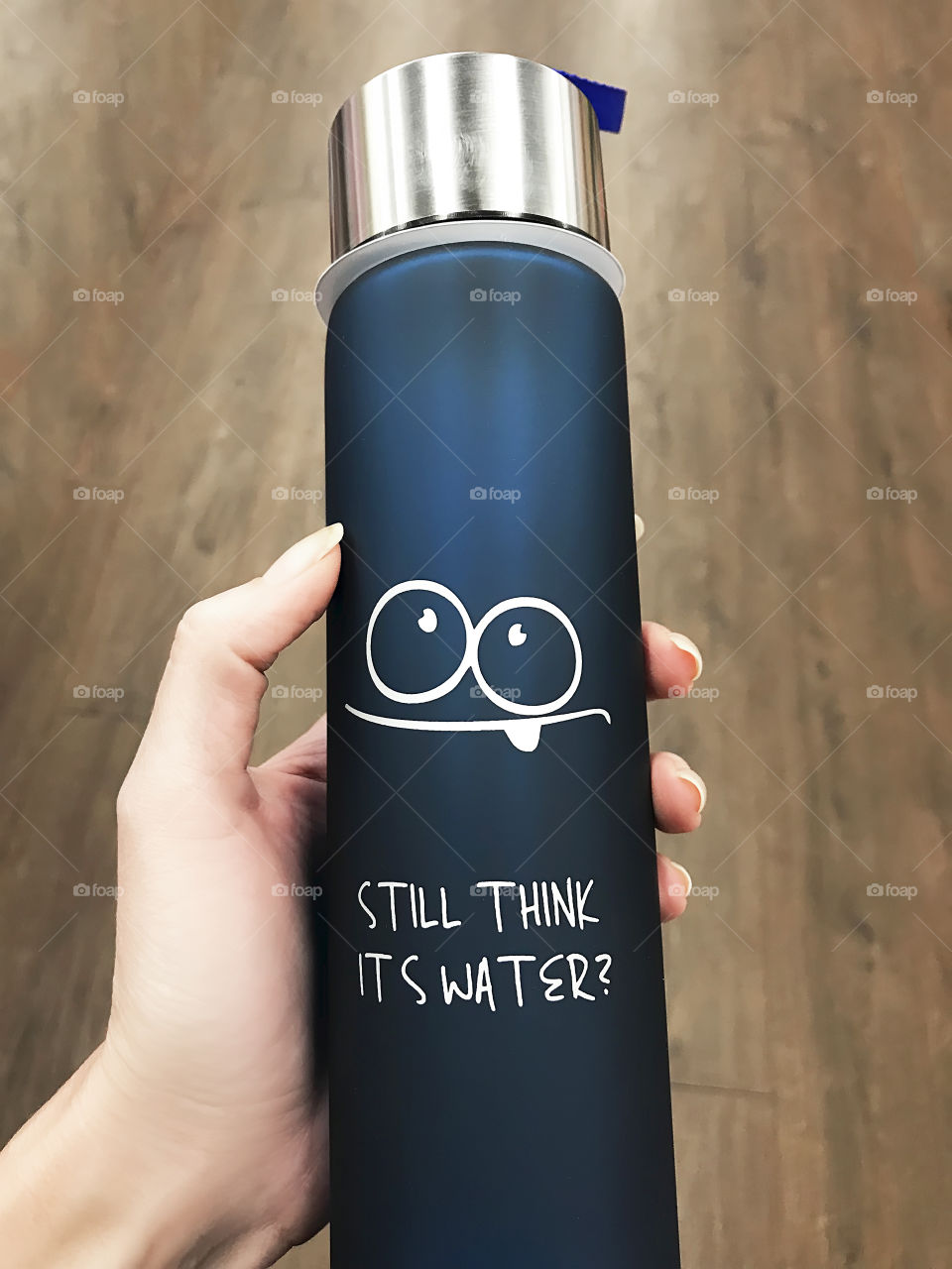 Bottle with a funny phrase “still think it’s water?”