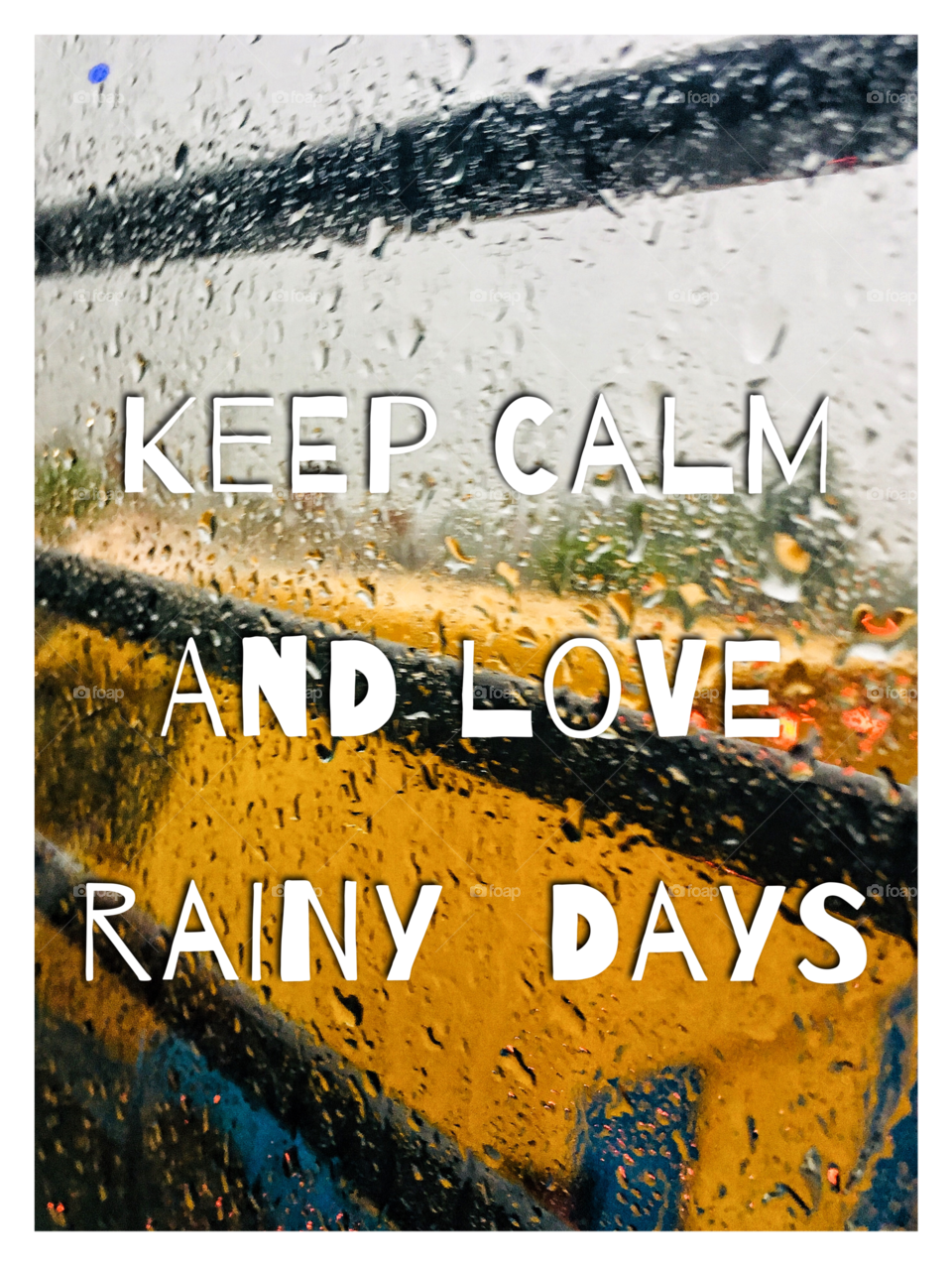Keep calm and love rainy days