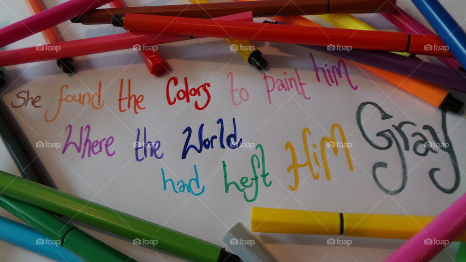 color phase : " she found the colors to paint him 
where the world 
had left him 
Grey "
framed in multicoloured fiber pens