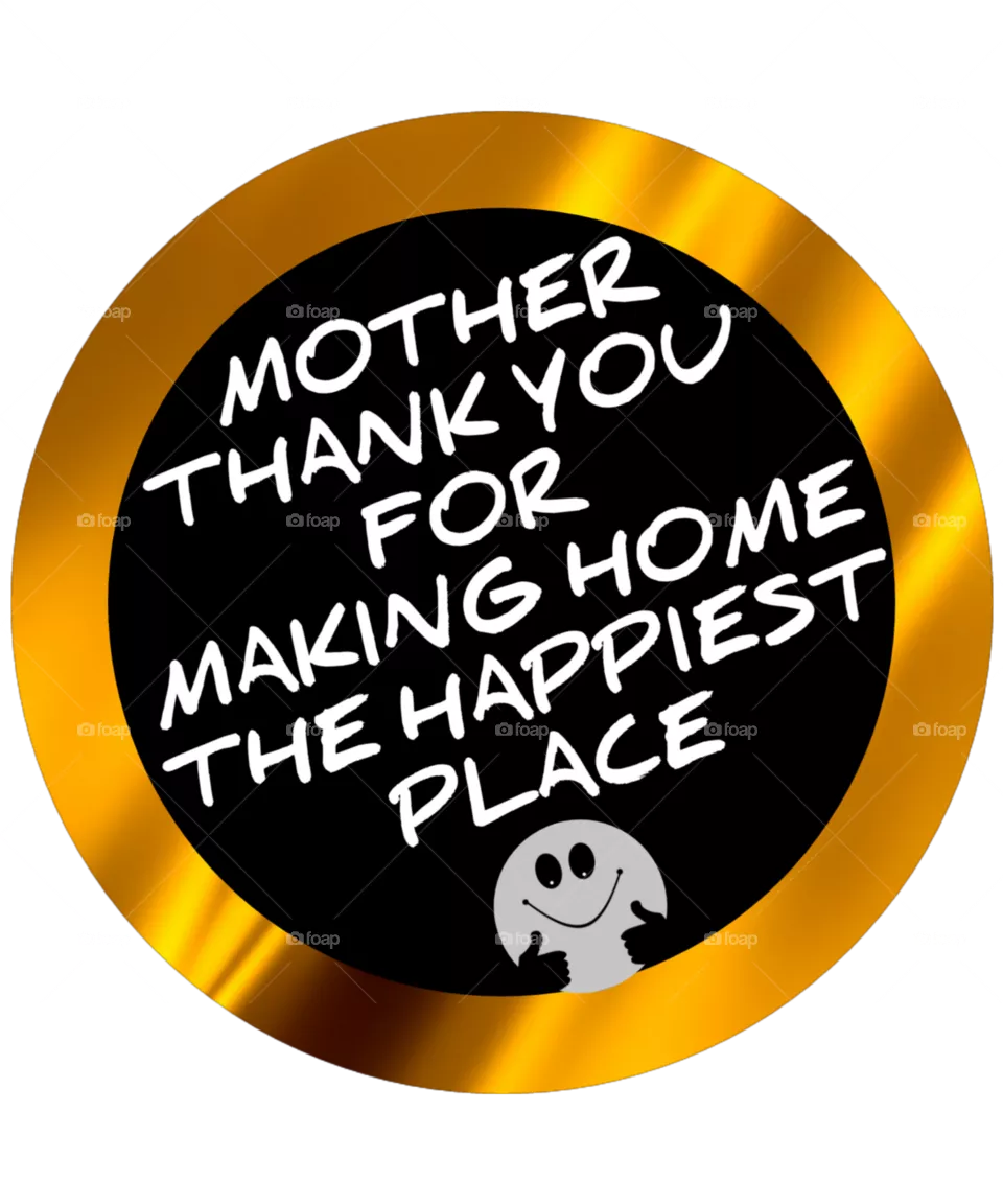 Mother's Day Wishes. Mother thank you for making home the happiest place. Happy Mother's Day