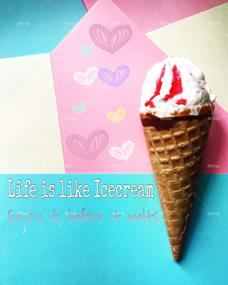 Life is like ice cream 