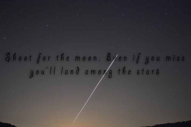 Shoot for the moon. A inspirational photo