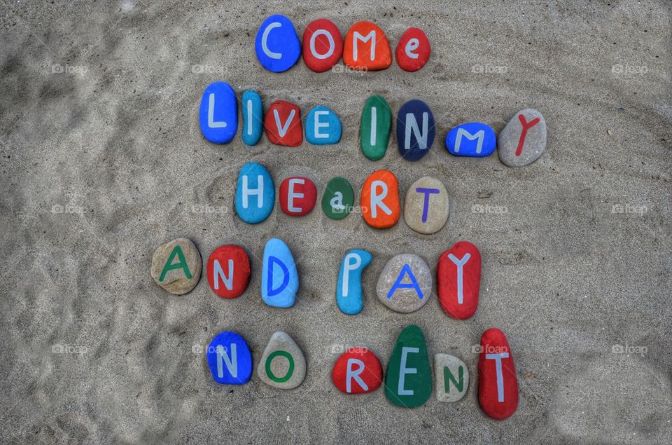 Come live in my heart and pay no rent, love concept on stones