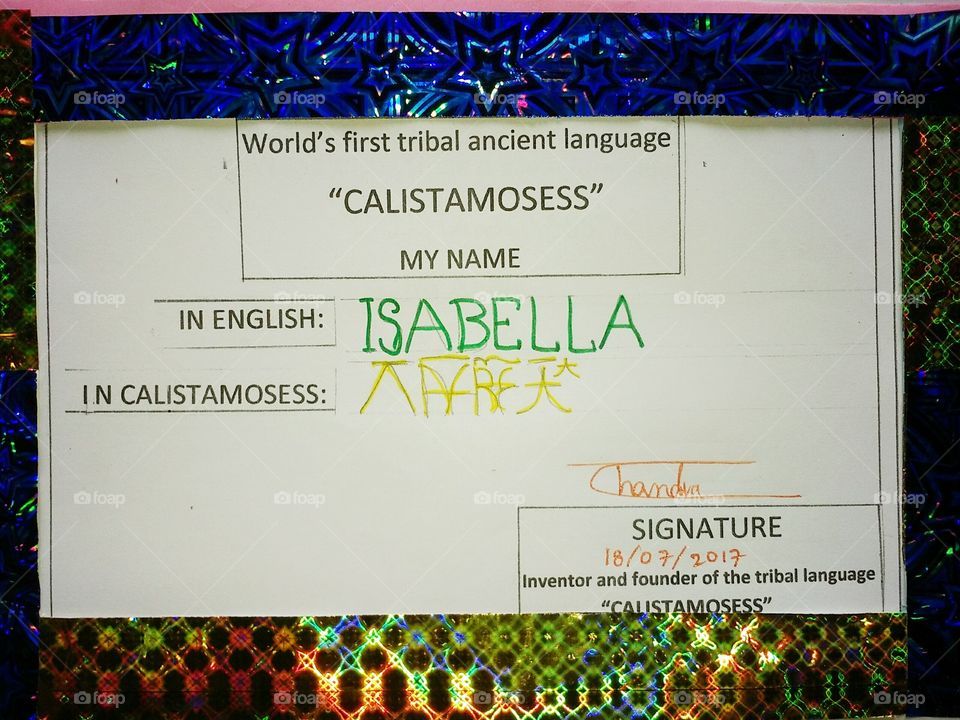 the world's famous name "ISABELLA " is written in the world's first ancient tribal language "CALISTAMOSESS "